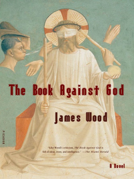 Title details for The Book Against God by James Wood - Wait list